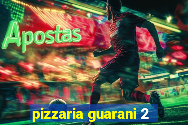 pizzaria guarani 2